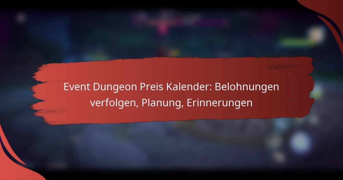 Event Dungeon Preis Kalender: Belohnungen verfolgen, Planung, Erinnerungen