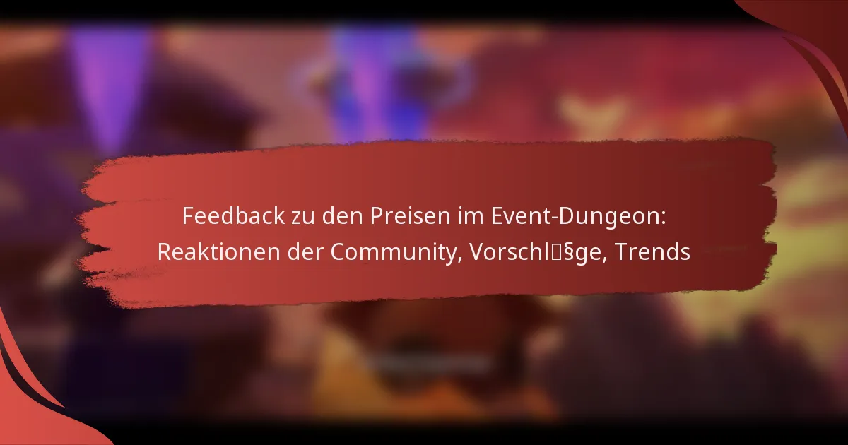 Feedback zu den Preisen im Event-Dungeon: Reaktionen der Community, Vorschläge, Trends