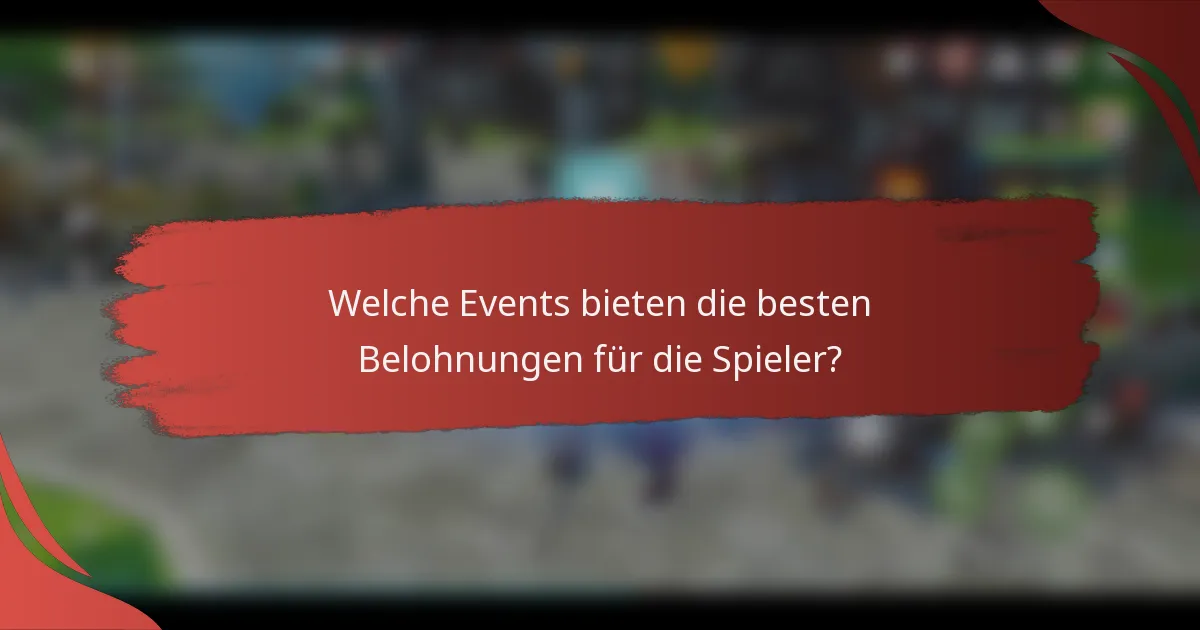 Welche Events bieten die besten Belohnungen für die Spieler?