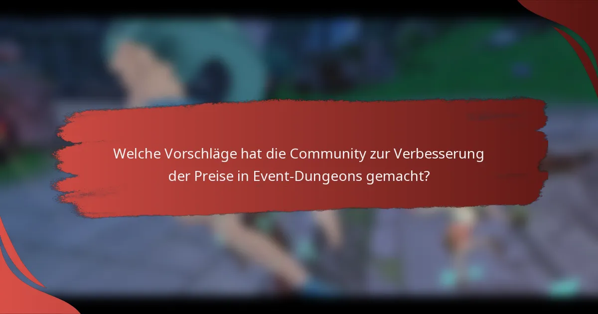 Welche Vorschläge hat die Community zur Verbesserung der Preise in Event-Dungeons gemacht?