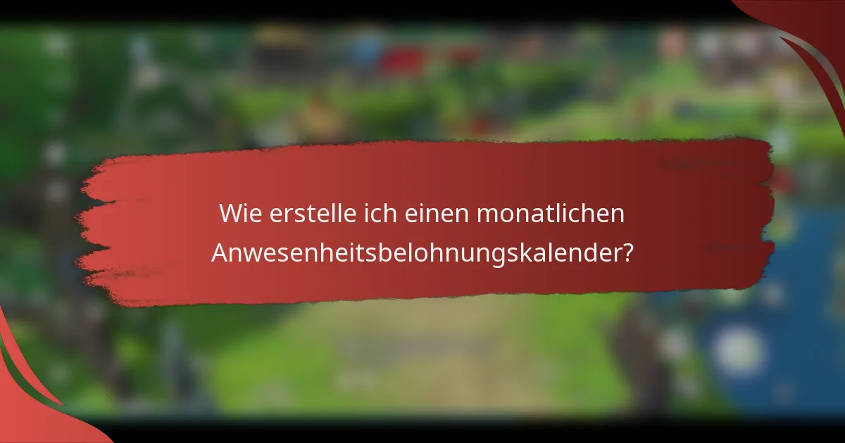 Wie erstelle ich einen monatlichen Anwesenheitsbelohnungskalender?