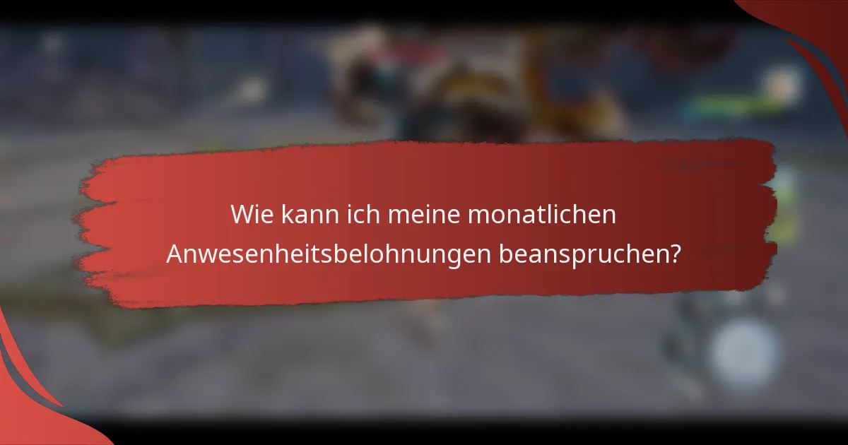 Wie kann ich meine monatlichen Anwesenheitsbelohnungen beanspruchen?