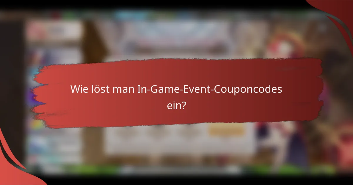 Wie löst man In-Game-Event-Couponcodes ein?